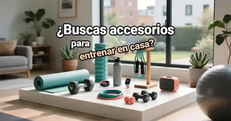 ACCESORIOS FITNESS 2 Accesorios imprescindibles para entrenar en casa.