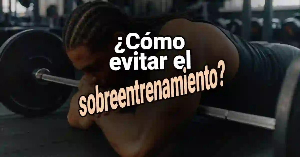 ¿Cómo evitar el Sobreentrenamiento completamente? 1 El Secreto para Evitar el Sobreentrenamiento