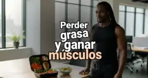 Veremos cómo perder grasa y ganar músculos de forma real y saludable. Solo ciencia y disciplina.