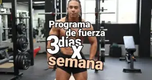 Un programa de fuerza 3 días por semana es la táctica ideal para principiantes que quieren ver resultados sin frustrarse.